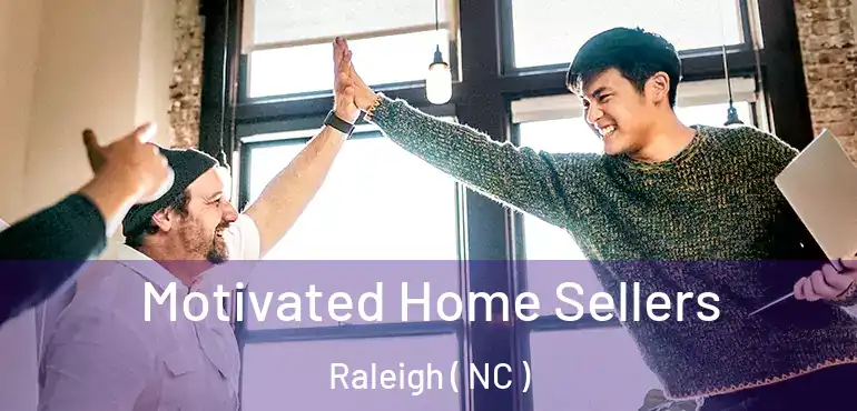 Motivated Home Sellers Raleigh ( NC )