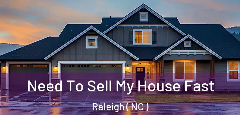  Need To Sell My House Fast Raleigh ( NC )