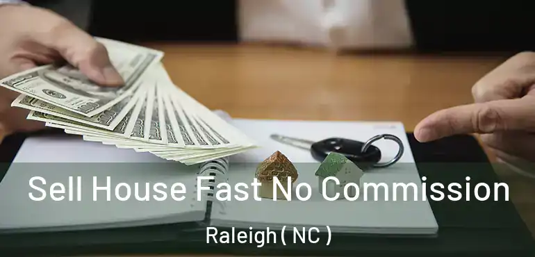  Sell House Fast No Commission Raleigh ( NC )