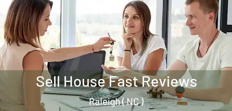 Sell House Fast Reviews Raleigh ( NC )