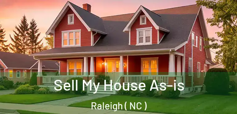  Sell My House As-is Raleigh ( NC )