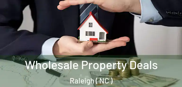  Wholesale Property Deals Raleigh ( NC )