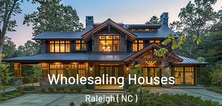  Wholesaling Houses Raleigh ( NC )